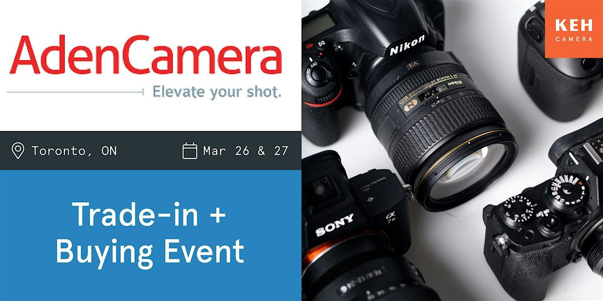 Sell your camera gear (free event-no ticket needed) at Aden Camera Toronto