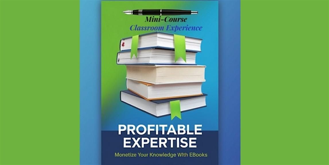 Profitable Expertise LIVE: Monetize Your Knowledge with eBooks | In-Person