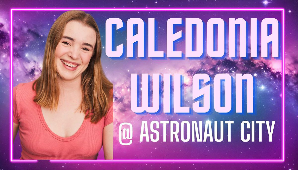 Caledonia Wilson @ Astronaut City