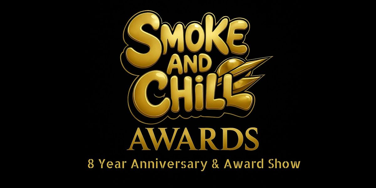 Smoke and Chill Awards: 8th Anniversary Extravaganza!