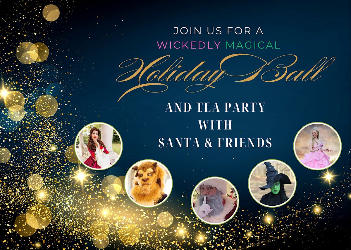 A Wickedly Magical Holiday Ball and Tea Party with Santa & Friends