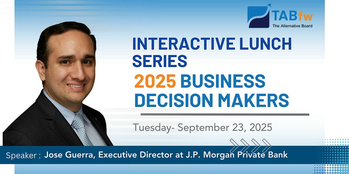 2025 Business Decision Makers Interactive Lunch Series