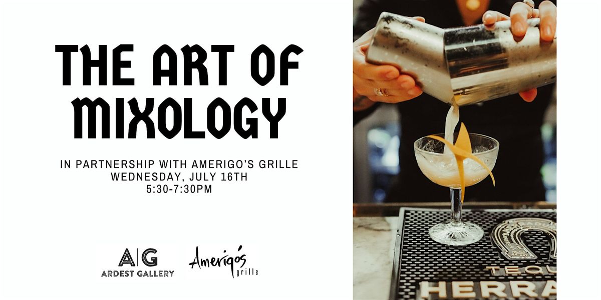 The Art of Mixology - An Evening of Art & Artisanal Cocktails
