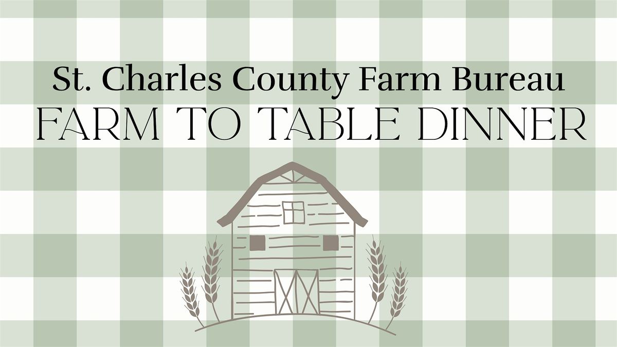 2026 St. Charles County Farm Bureau - Farm to Table Dinner