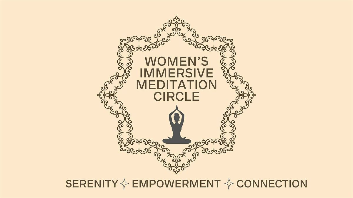 Women\u2019s Immersive Meditation Circle
