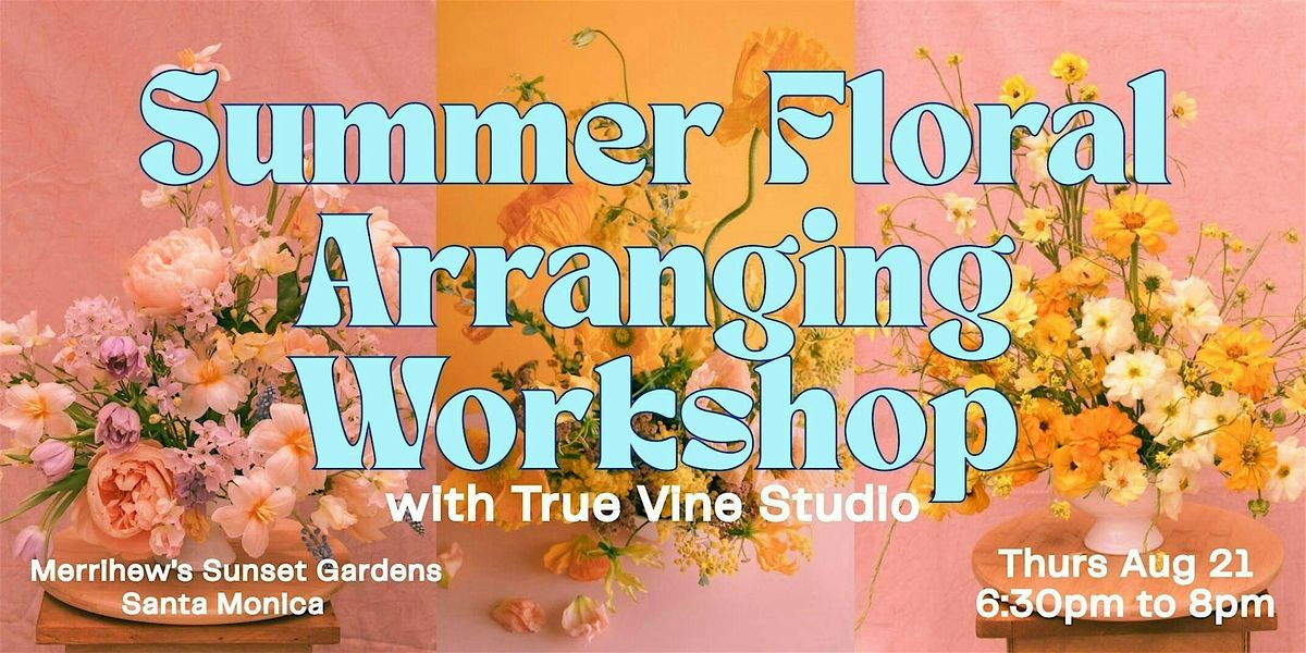 Summer Floral Arranging Workshop