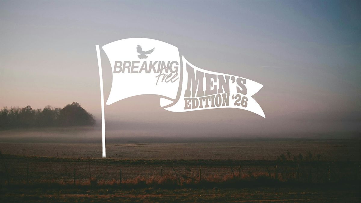 Breaking Free | Men's Edition 2026