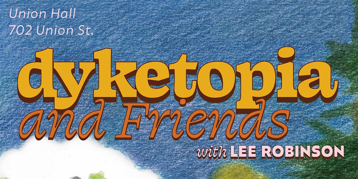 Dyketopia & Friends