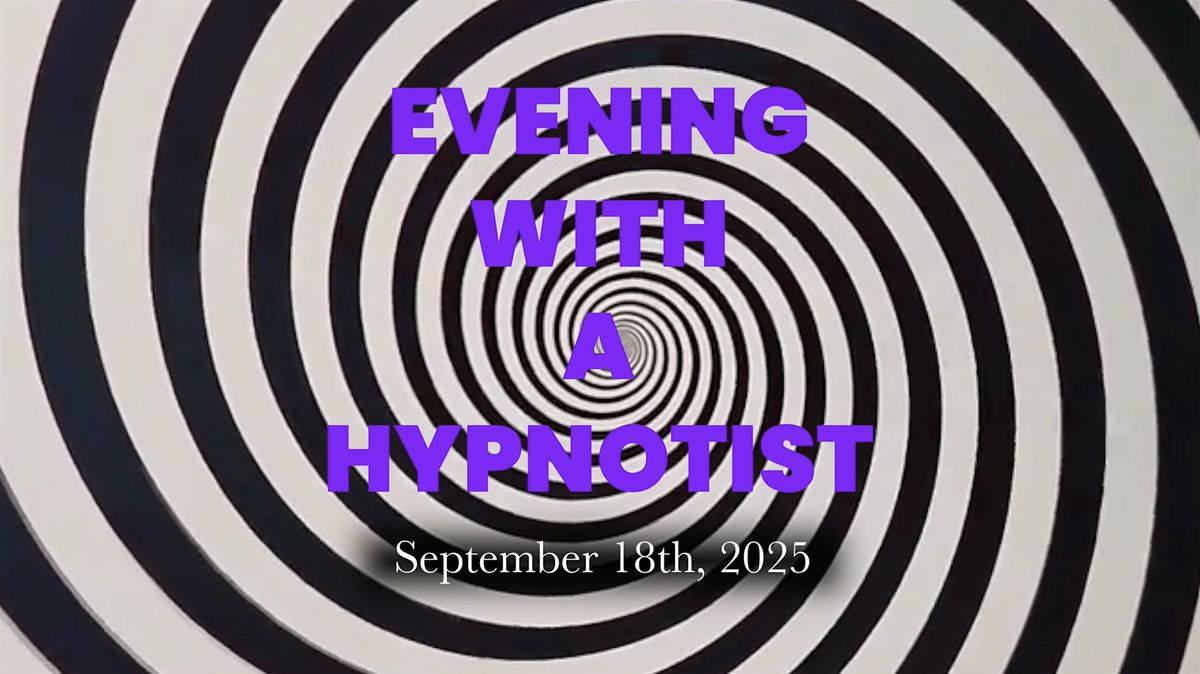 \u2728EVENING WITH A HYPNOTIST\u2728