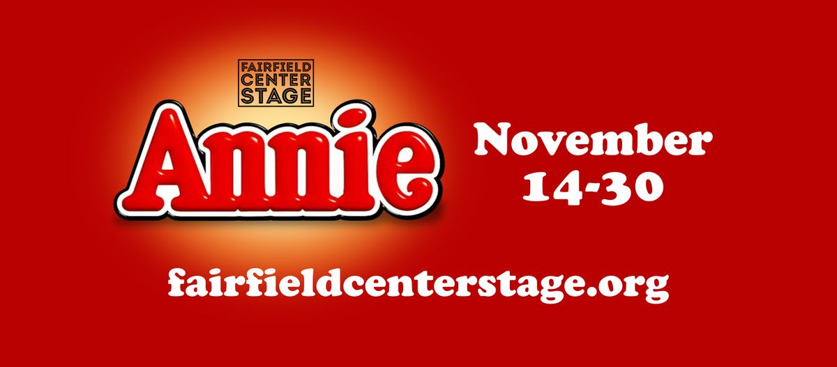 Fairfield Center Stage presents  ANNIE -- Sat Nov 22 @ 7pm