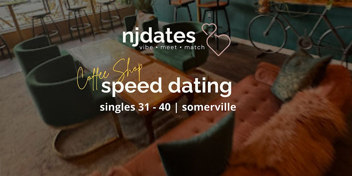 NJ Coffee Shop Speed Dating | Singles 31-40  | SOMERVILLE