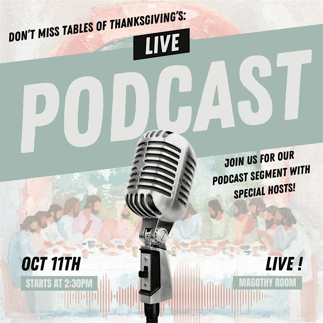 Tables of Thanksgiving's Live Podcast Experience