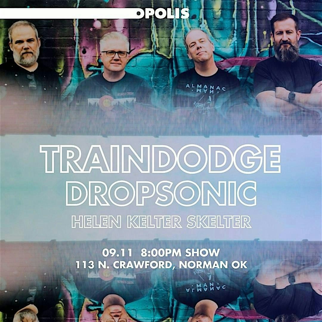 TRAINDODGE, DROPSONIC, HELEN KELTER SKELTER