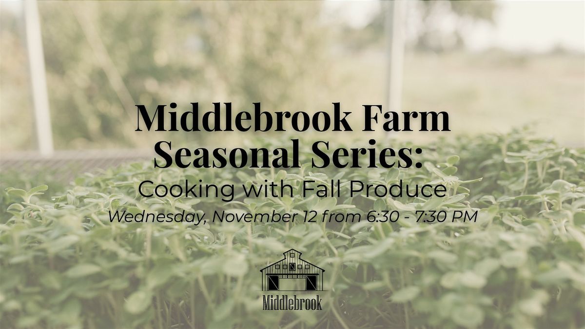 Middlebrook Farm Seasonal Series: Cooking with Fall Produce