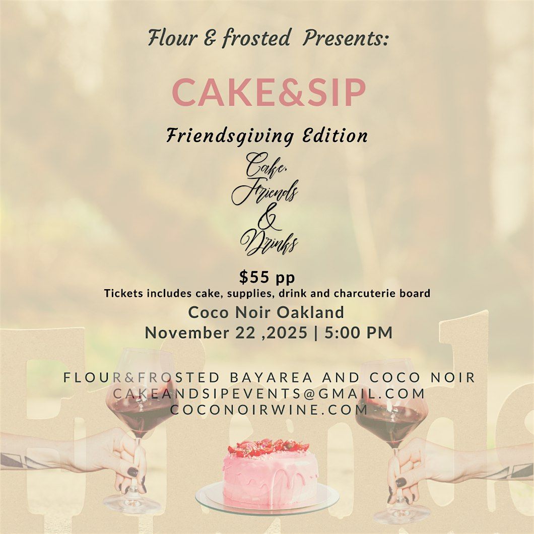 Cake & Sip: Friendsgiving Edition at CoCo Noir Oakland