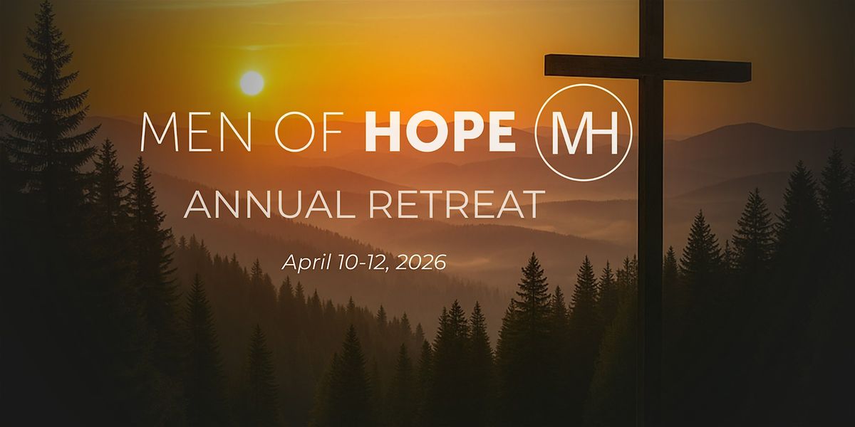 Men of Hope - Annual Men\u2019s Retreat 2026