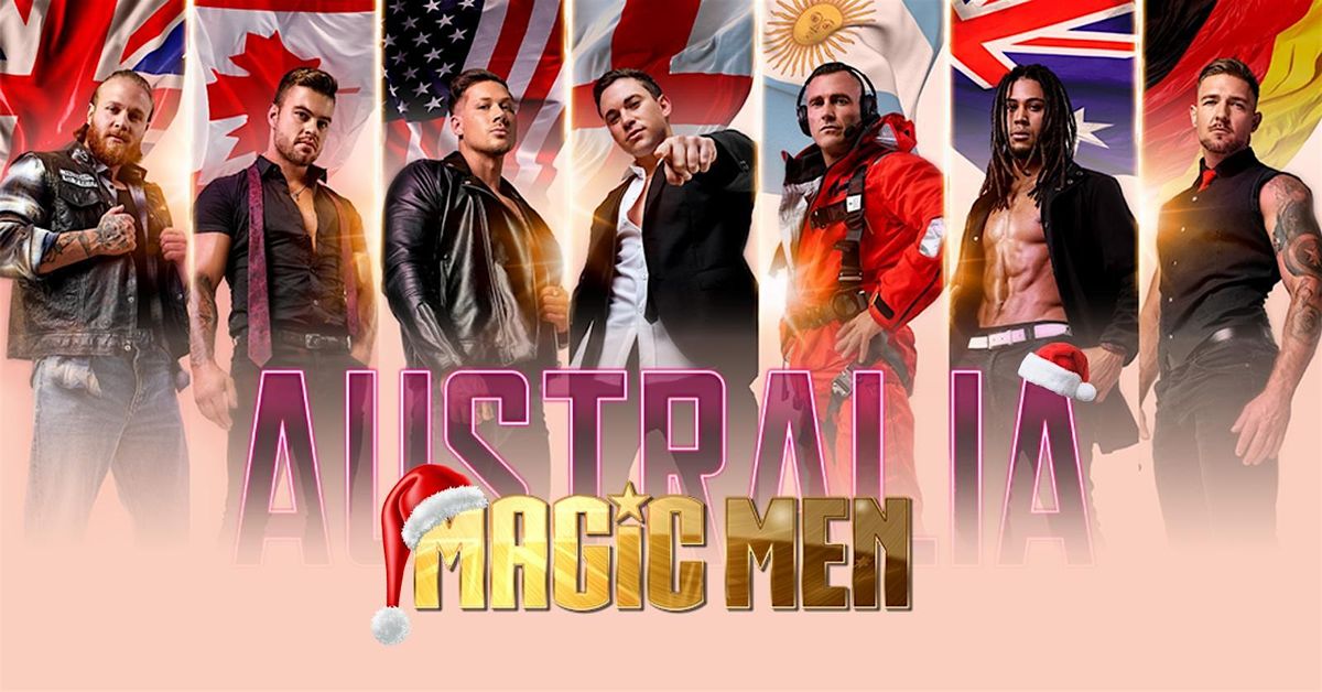 MAGIC MEN TAKEOVER KALGOORLIE, WA!!! (XMAS SHOW)