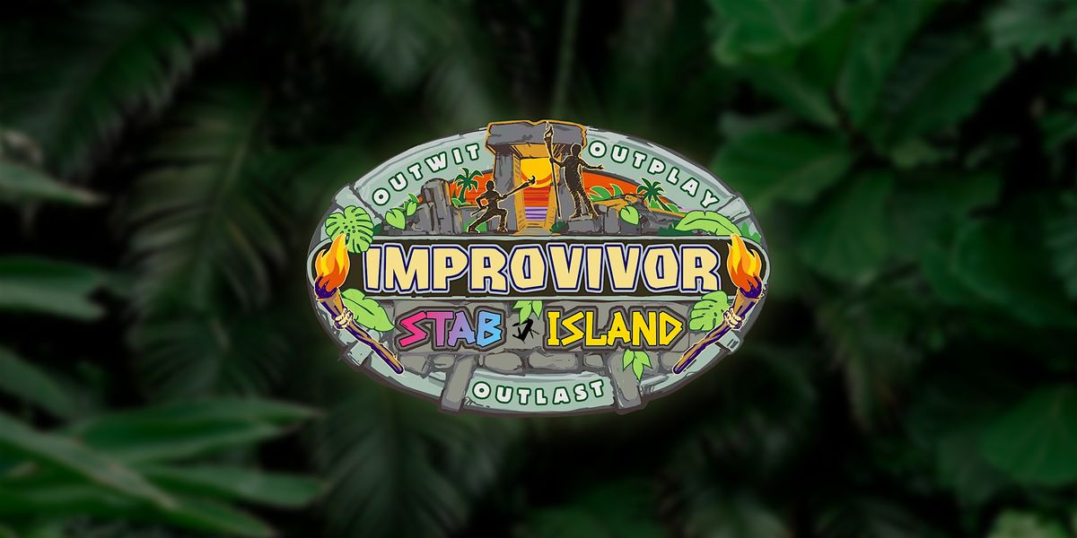 Improvivor: STAB! Island - Spring '26 Season - An Improv Comedy Competition