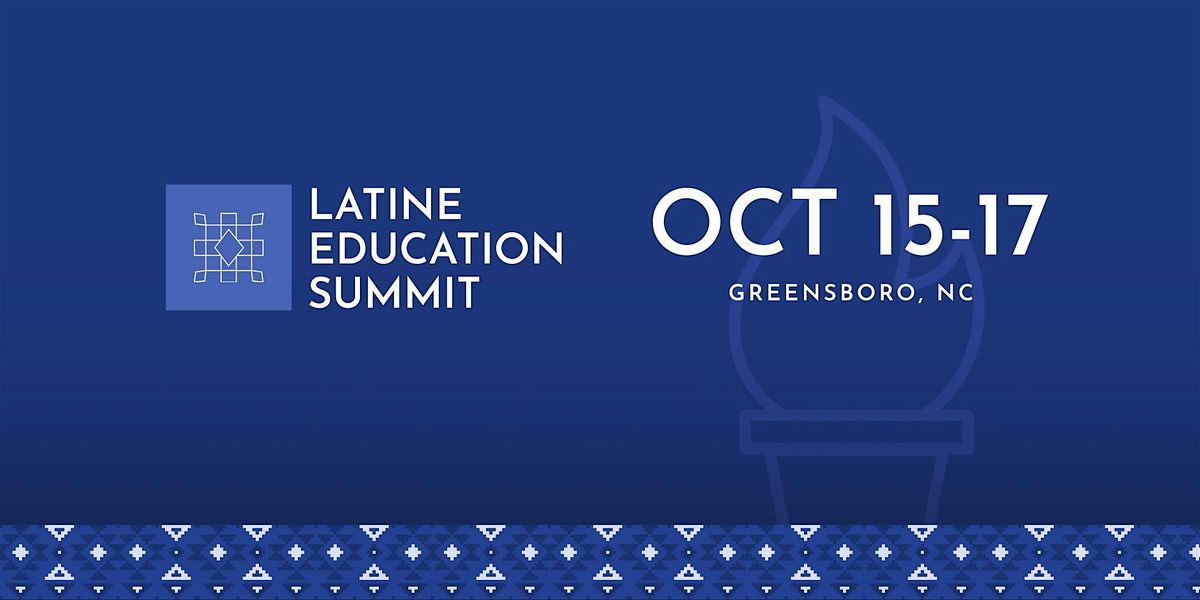 2025 Latine Education Summit | Simposio de Educaci\u00f3n Latine 2025