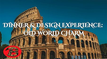 Dinner & Design Experience: Timeless Italian \u2013 Old-World Charm