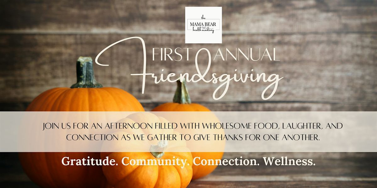 MamaBear Health Academy First Annual Friendsgiving