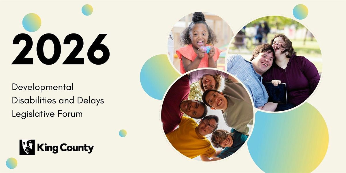 King County Developmental Disabilities & Delays Legislative Forum