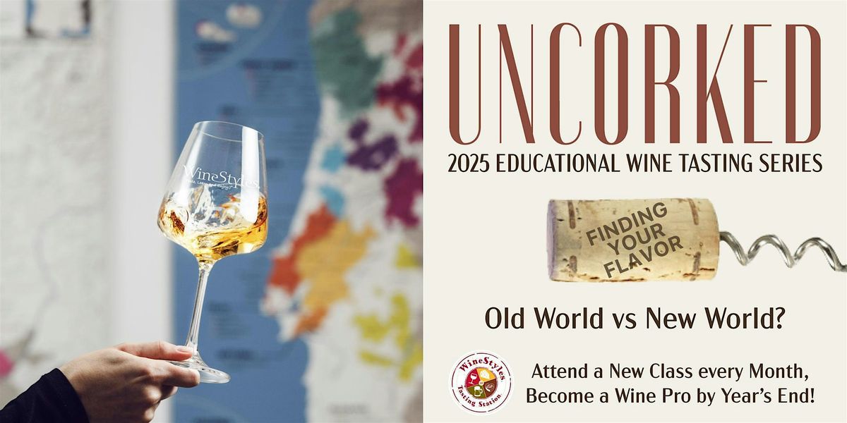 Uncorked Educational Wine Tasting: Finding Your Flavor