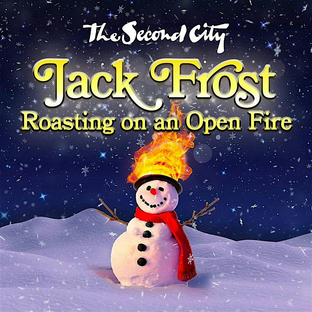 The Second City\u2019s Jack Frost Roasting on an Open Fire