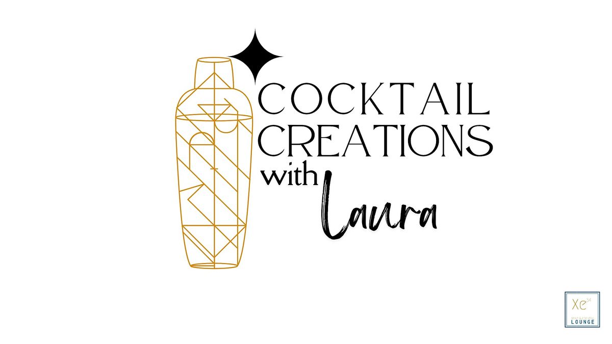 COCKTAIL CREATIONS WITH LAURA