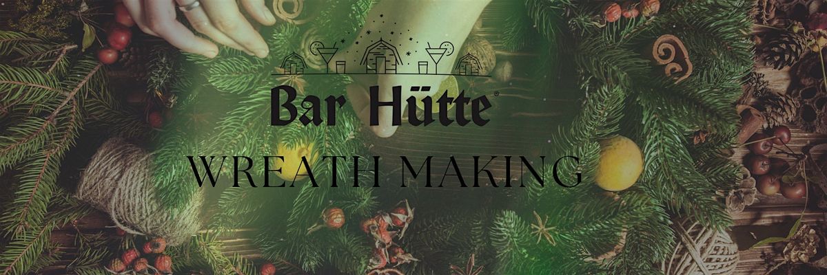 Wreath making at Bar Hutte Great Northern