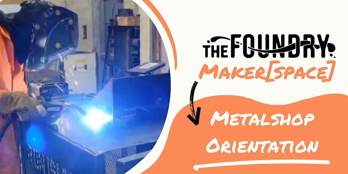 Metalshop Orientation @TheFoundry - Safety Class