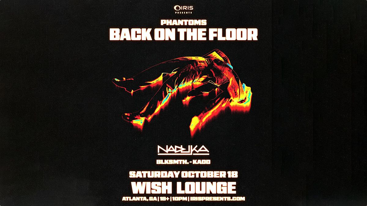 Iris Presents: Phantoms @ Wish Lounge | Sat, Oct 18th!