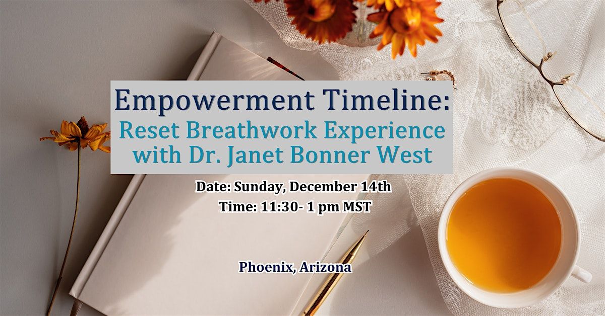 Empowerment timeline: Reset Breathwork with Dr. Janet Bonner West
