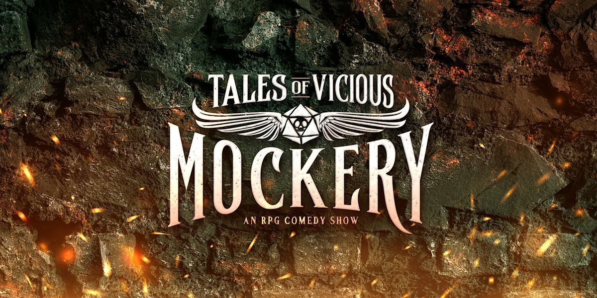 Tales Of Vicious Mockery: An RPG Comedy  Show @ The Drop