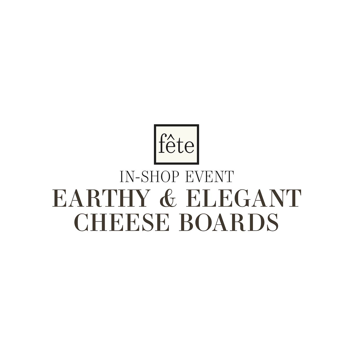 F\u00eate Class: Earthy & Elegant Cheese Boards
