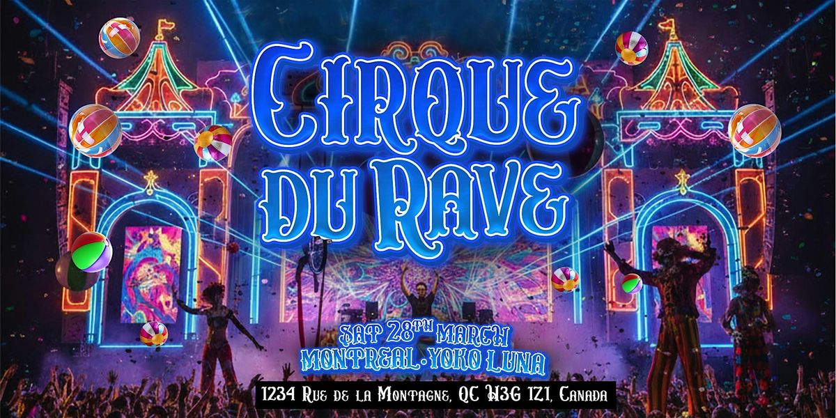 Cirque Du Rave Is Coming To Montreal!