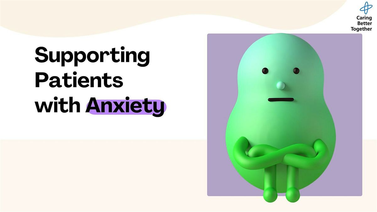 Supporting patients with anxiety