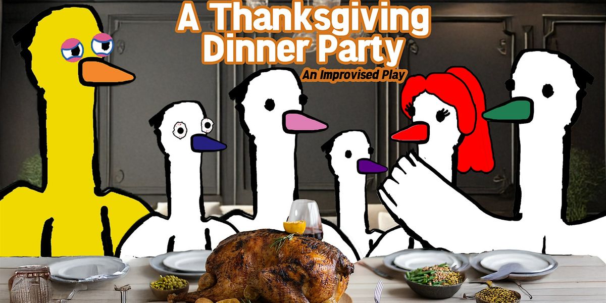 A Thanksgiving Dinner Party: An Improvised Play
