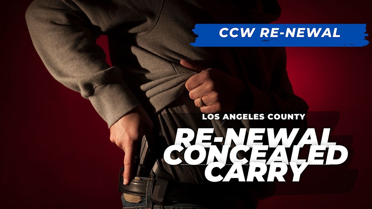 RENEWAL CCW Concealed Carry Permit Los Angeles County 1 Day Course!