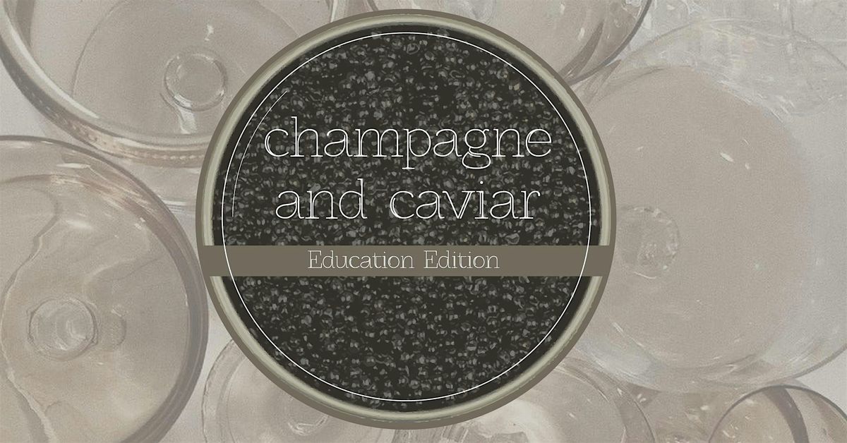 Champagne and Caviar: Education Edition | Sat, Sept 20