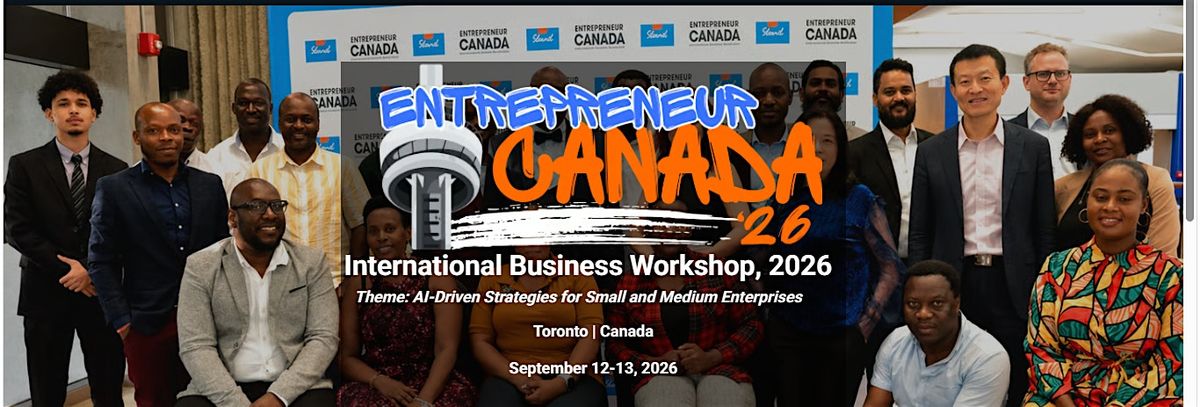 Entrepreneur Canada International Business Workshop 2026, 4th Edition.