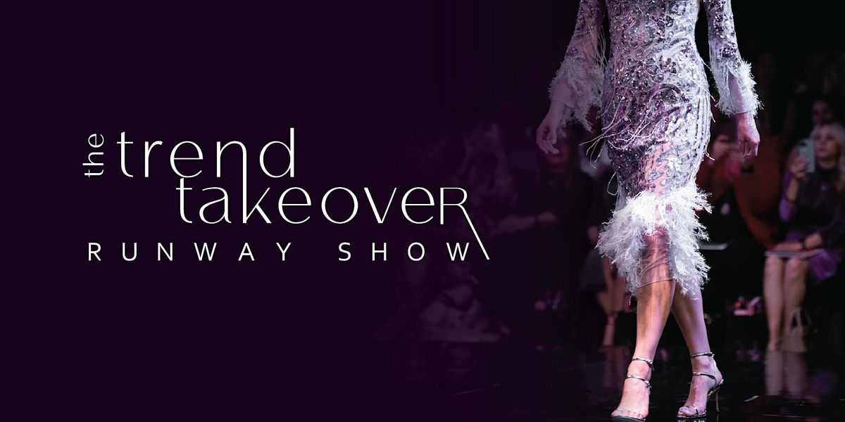 The Trend Takeover Runway Show