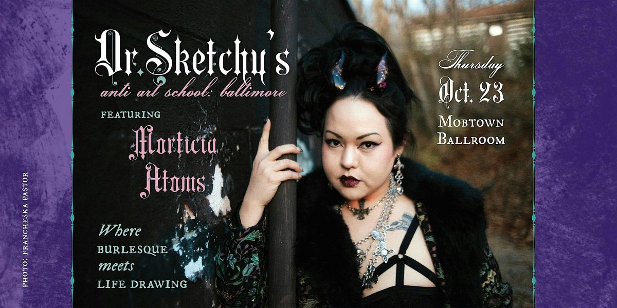 Dr. Sketchy's Baltimore: Burlesque Life Drawing feat. Morticia Atoms