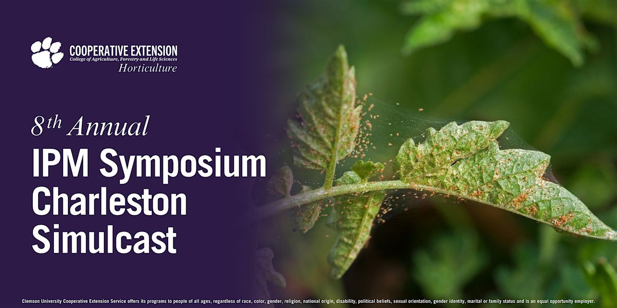 8th Annual Clemson Extension IPM Symposium Charleston Simulcast