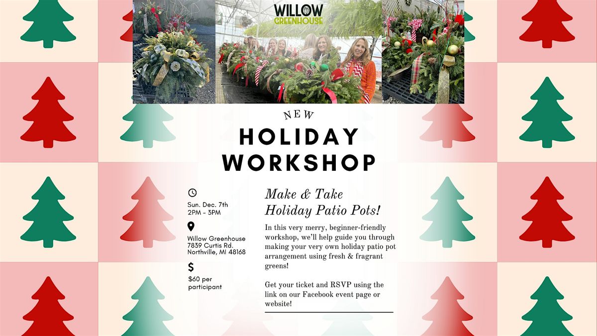 12\/7 Holiday Patio Pot Make & Take Workshop