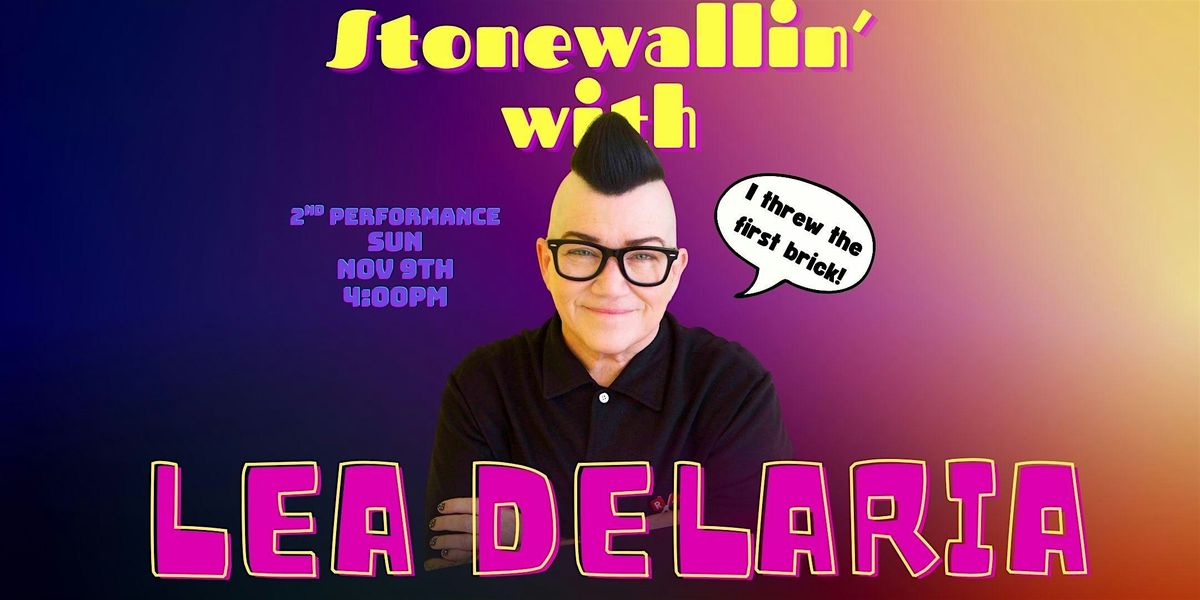STONEWALLIN' with LEA DELARIA