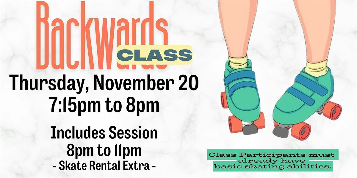 Backwards Skating Class includes 8-11pm public session