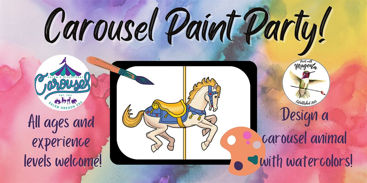 Paint Carousel Carousel Paint Party! at Salem's Riverfront Carousel on 28th March, 2025