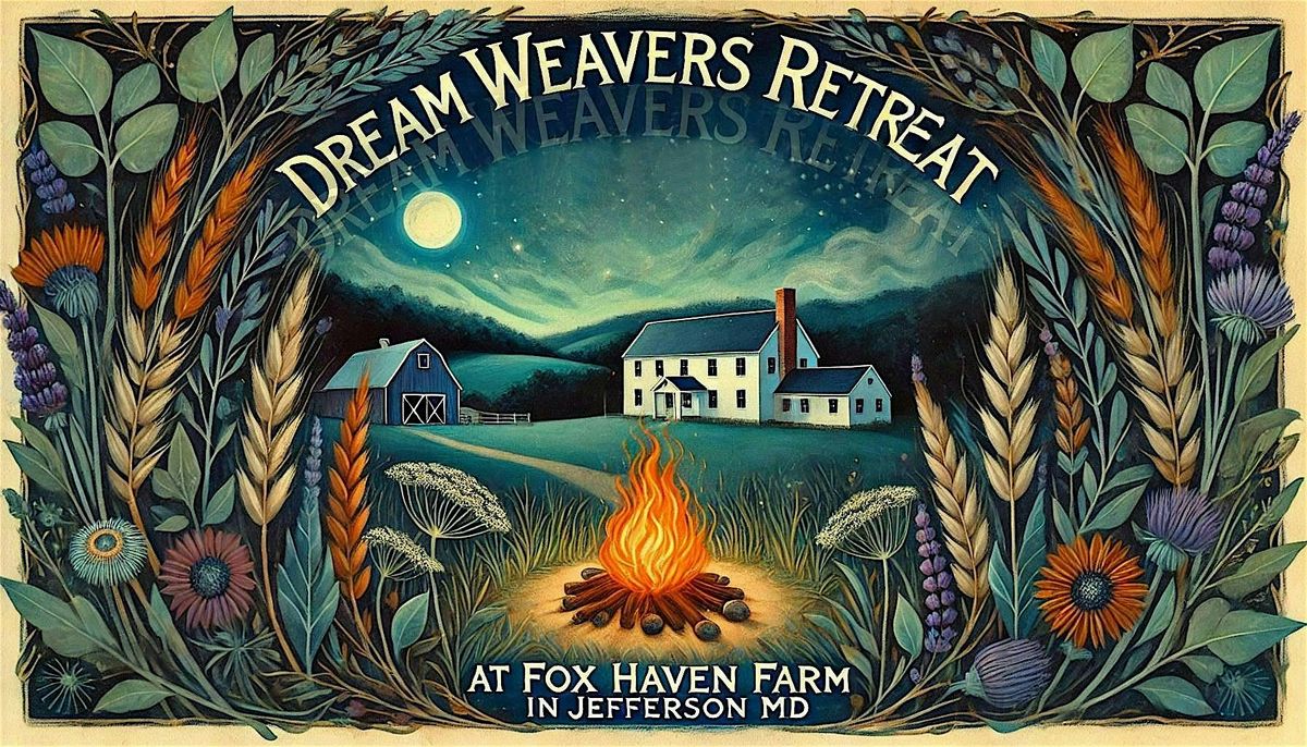 Frederick Dream Lab: Dream Weavers Retreat at Fox Haven Farm