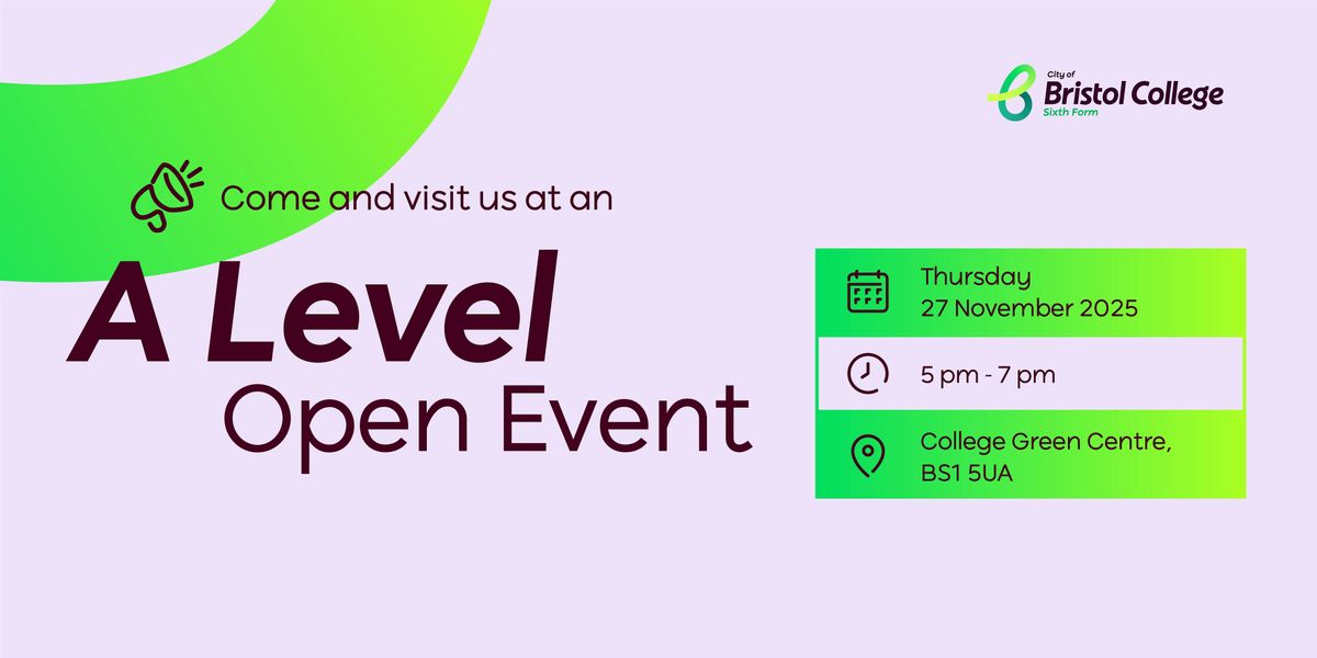A Level Open Event - College Green Centre